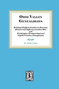 Cover image for Ohio Valley Genealogies, Relating Chiefly to Families in Harrison, Belmont and Jefferson Counties, Ohio and Washington, Westmoreland and Fayette Counties, Pennsylvania