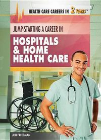 Cover image for Jump-Starting a Career in Hospitals & Home Health Care