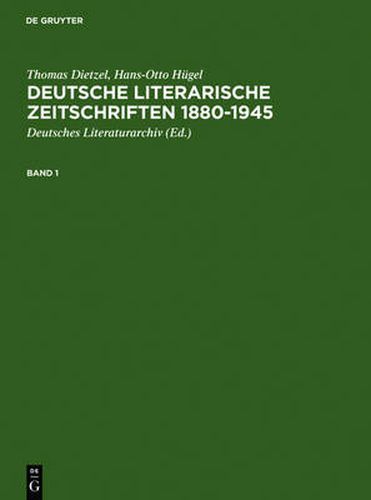 Deutsche Literarische Zeitschriften 1880-1945: Ein Repertorium