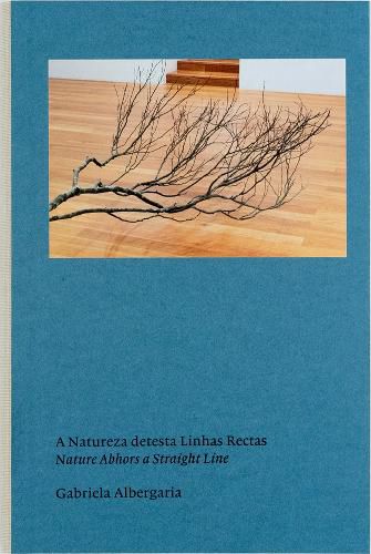 Cover image for Gabriela Albergaria: Nature Abhors a Straight Line