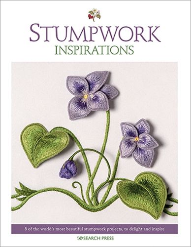 Cover image for Stumpwork Inspirations: 8 of the World's Most Beautiful Stumpwork Projects, to Delight and Inspire