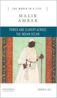 Cover image for Malik Ambar: Power and Slavery Across the Indian Ocean