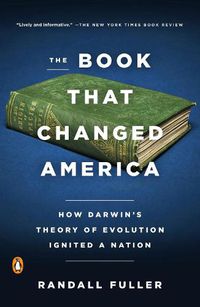 Cover image for The Book That Changed America: How Darwin's Theory of Evolution Ignited a Nation