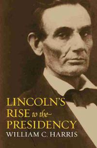 Cover image for Lincoln's Rise to the Presidency