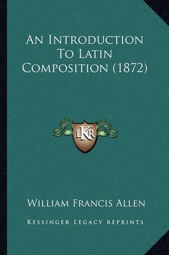 An Introduction to Latin Composition (1872)