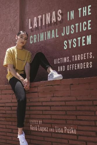 Cover image for Latinas in the Criminal Justice System: Victims, Targets, and Offenders