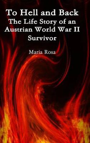 Cover image for To Hell and Back: The Life Story of an Austrian World War II Survivor