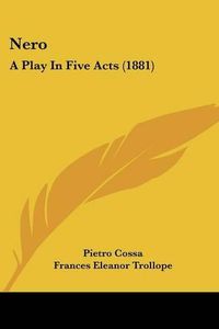 Cover image for Nero: A Play in Five Acts (1881)