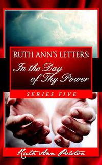 Cover image for Ruth Ann's Letters: In the Day of Thy Power, Series Five