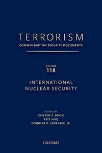 Cover image for TERRORISM: Commentary on Security Documents Volume 118: International Nuclear Security