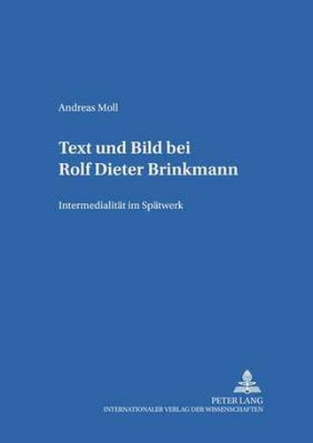 Cover image for Text Und Bild Bei Rolf Dieter Brinkmann: Intermedialitaet Im Spaetwerk