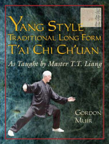 Yang Style Traditional Long Form T'ai Chi Ch'uan: As Taught by Master T.T. Liang