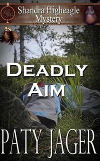 Cover image for Deadly Aim: A Shandra Higheagle Mystery