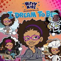 Cover image for Witty Kids When Imagination Talks To You: I Dream to Be