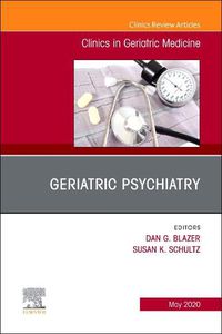 Cover image for Geriatric Psychiatry, An Issue of Clinics in Geriatric Medicine