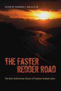 Cover image for The Faster Redder Road: The Best UnAmerican Stories of Stephen Graham Jones