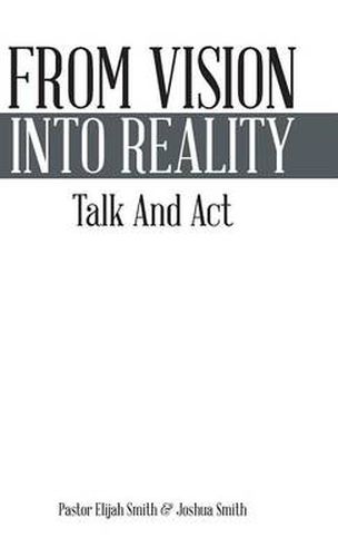 From Vision Into Reality: Talk and ACT