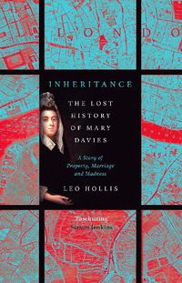 Cover image for Inheritance: The tragedy of Mary Davies: Property & madness in eighteenth-century London