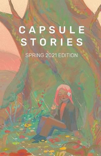 Cover image for Capsule Stories Spring 2021 Edition: In Bloom