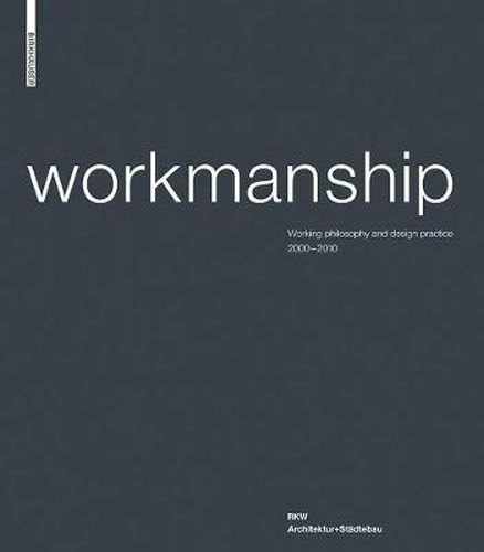 Cover image for Workmanship: Working philosophy and design practice 2000-2010. RKW Architektur+Stadtebau