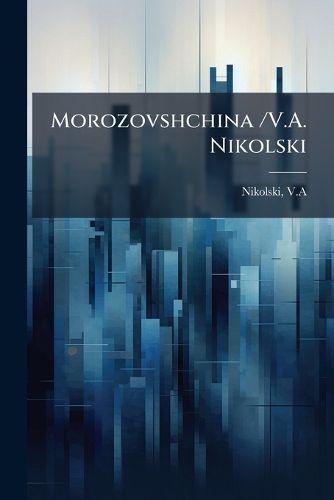 Cover image for Morozovshchina /V.A. Nikolski