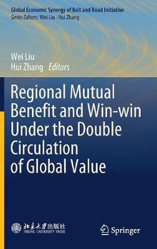 Cover image for Regional Mutual Benefit and Win-win Under the Double Circulation of Global Value