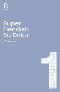 Cover image for Super Fiendish Su Doku Book 1: a fiendish sudoku book for adults containing 200 puzzles