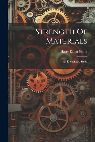 Cover image for Strength Of Materials; An Elementary Study