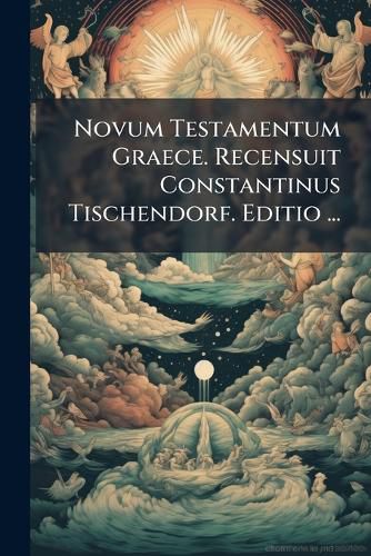 Cover image for Novum Testamentum Graece. Recensuit Constantinus Tischendorf. Editio ...