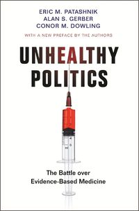 Cover image for Unhealthy Politics: The Battle over Evidence-Based Medicine