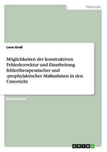 Cover image for Moglichkeiten Der Konstruktiven Fehlerkorrektur Und Einarbeitung Fehlertherapeutischer Und -Prophylaktischer Manahmen in Den Unterricht