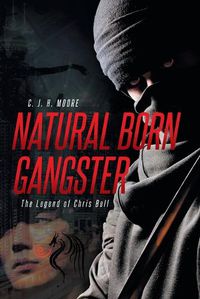 Cover image for Natural Born Gangster: The Legend of Chris Bell