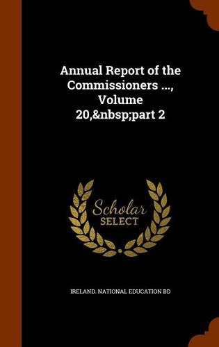 Cover image for Annual Report of the Commissioners ..., Volume 20, Part 2