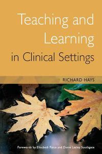 Cover image for Teaching and Learning in Clinical Settings