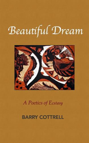 Cover image for Beautiful Dream: A Poetics of Ecstasy