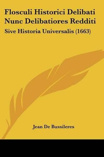 Cover image for Flosculi Historici Delibati Nunc Delibatiores Redditi: Sive Historia Universalis (1663)