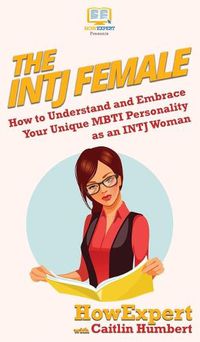 Cover image for The INTJ Female: How to Understand and Embrace Your Unique MBTI Personality as an INTJ Woman