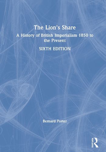 Cover image for The Lion's Share: A History of British Imperialism 1850 to the Present