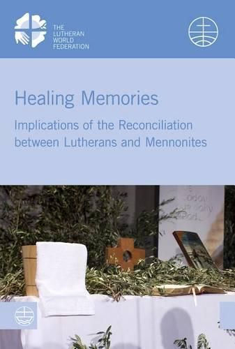 Cover image for Healing Memories: Implications of the Reconciliation Between Lutherans and Mennonites