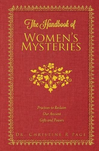 The Handbook of Women's Mysteries: Practices to Reclaim Our Ancient Gifts and Powers