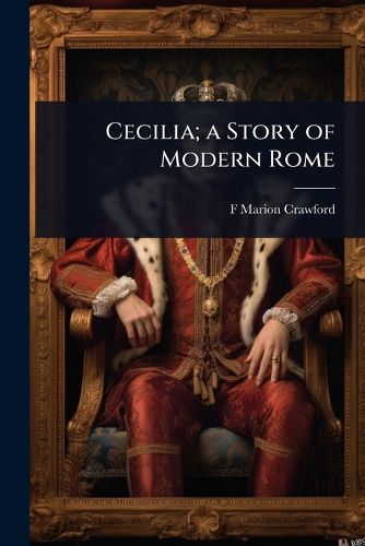 Cover image for Cecilia; a Story of Modern Rome