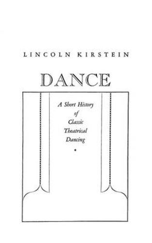 Cover image for Dance: a Short History of Classic Theatrical Dancing