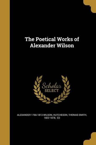 Cover image for The Poetical Works of Alexander Wilson