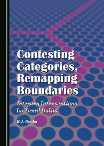 Cover image for Contesting Categories, Remapping Boundaries: Literary Interventions by Tamil Dalits
