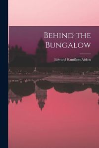 Cover image for Behind the Bungalow