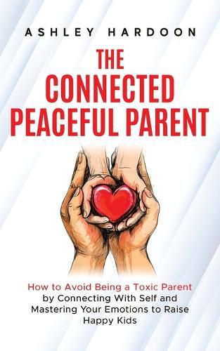 Cover image for The Connected Peaceful Parent