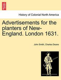 Cover image for Advertisements for the Planters of New-England. London 1631.