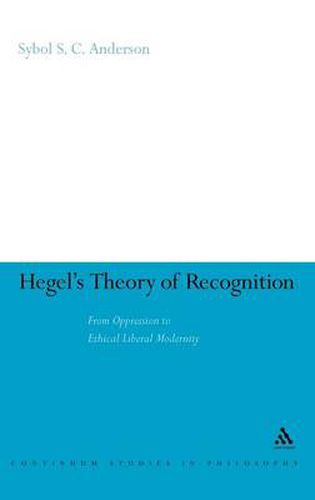 Cover image for Hegel's Theory of Recognition: From Oppression to Ethical Liberal Modernity