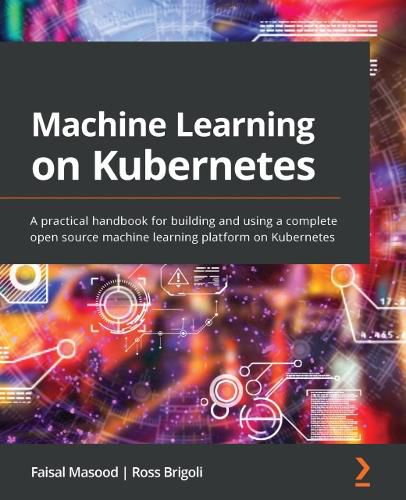 Cover image for Machine Learning on Kubernetes: A practical handbook for building and using a complete open source machine learning platform on Kubernetes