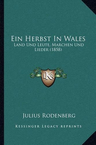 Ein Herbst in Wales: Land Und Leute, Marchen Und Lieder (1858)